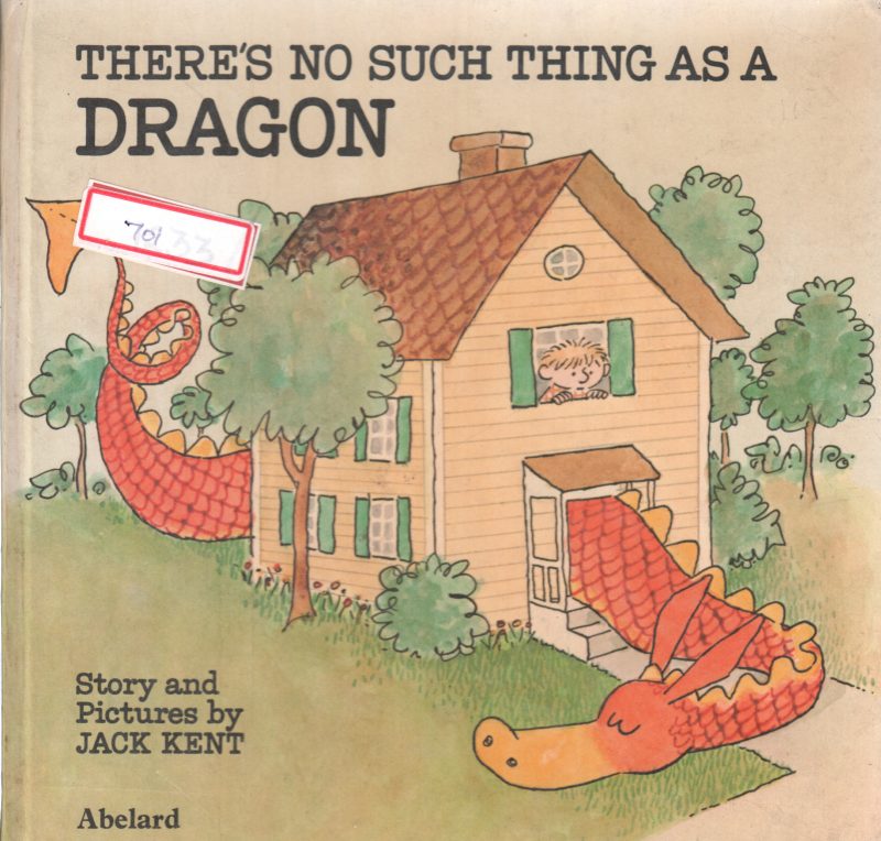 THERE'S NO SUCH THING AS A DRAGON BY JACK KENT