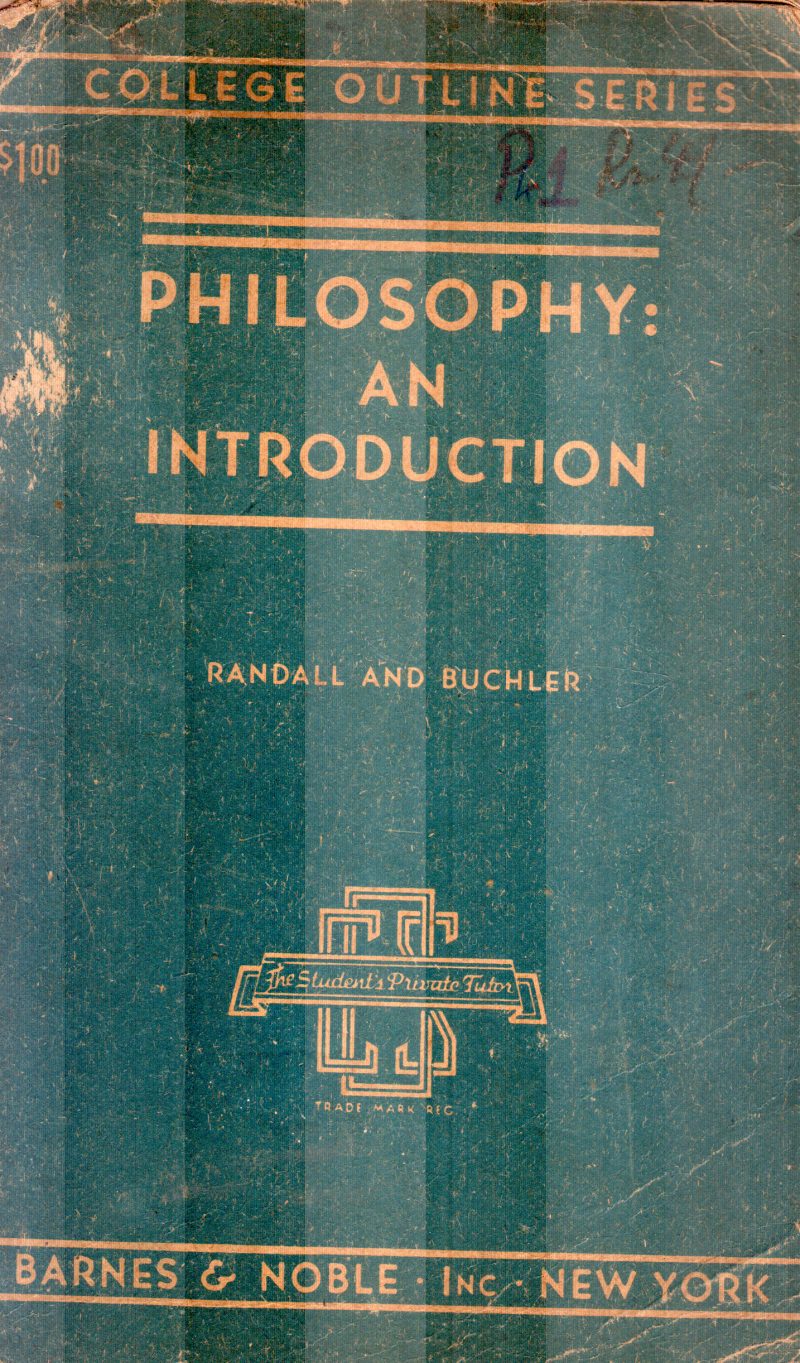 PHILOSOPHY;AN INTRODUCTION BY RANDALL AND BUCHLER