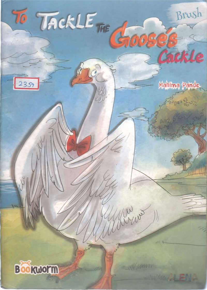 THE TACKLE THE GOOSE'S CACKLE BY MAHIMA PANDE