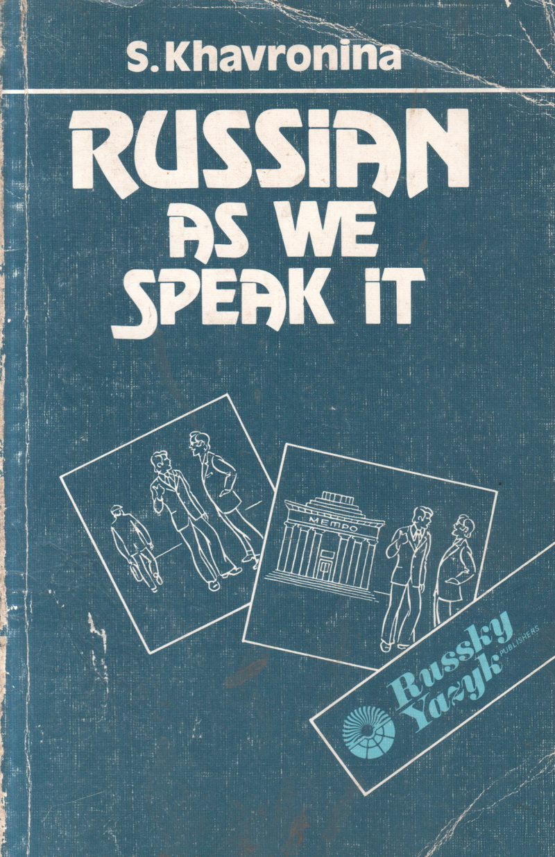 RUSSIAN AS WE SPEAK IT BY S. KHAVRONINA