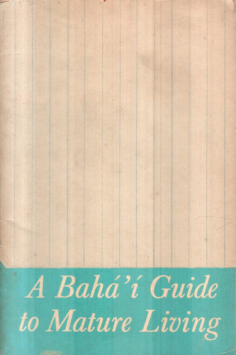 A BAHA'I GUIDE TO MATURE LIVING