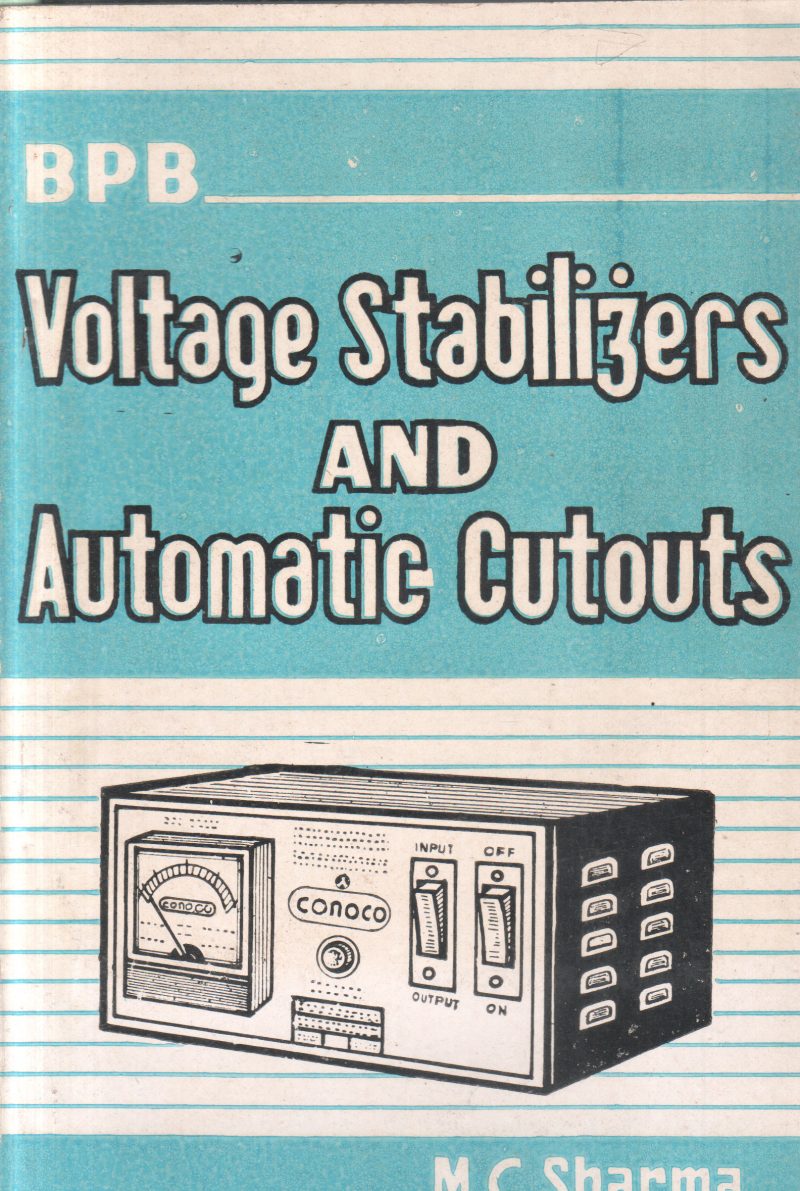 VOLTAGE STABILIZERS AND AUTOMATIC CUTOUTS BY M.C. SHARMA