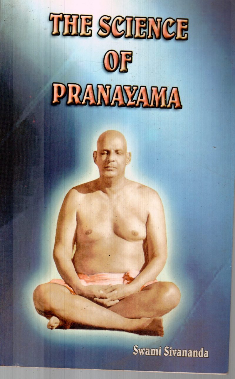 THE SCIENCE OF PRANAYAMA BY SWAMI SIVANANDA