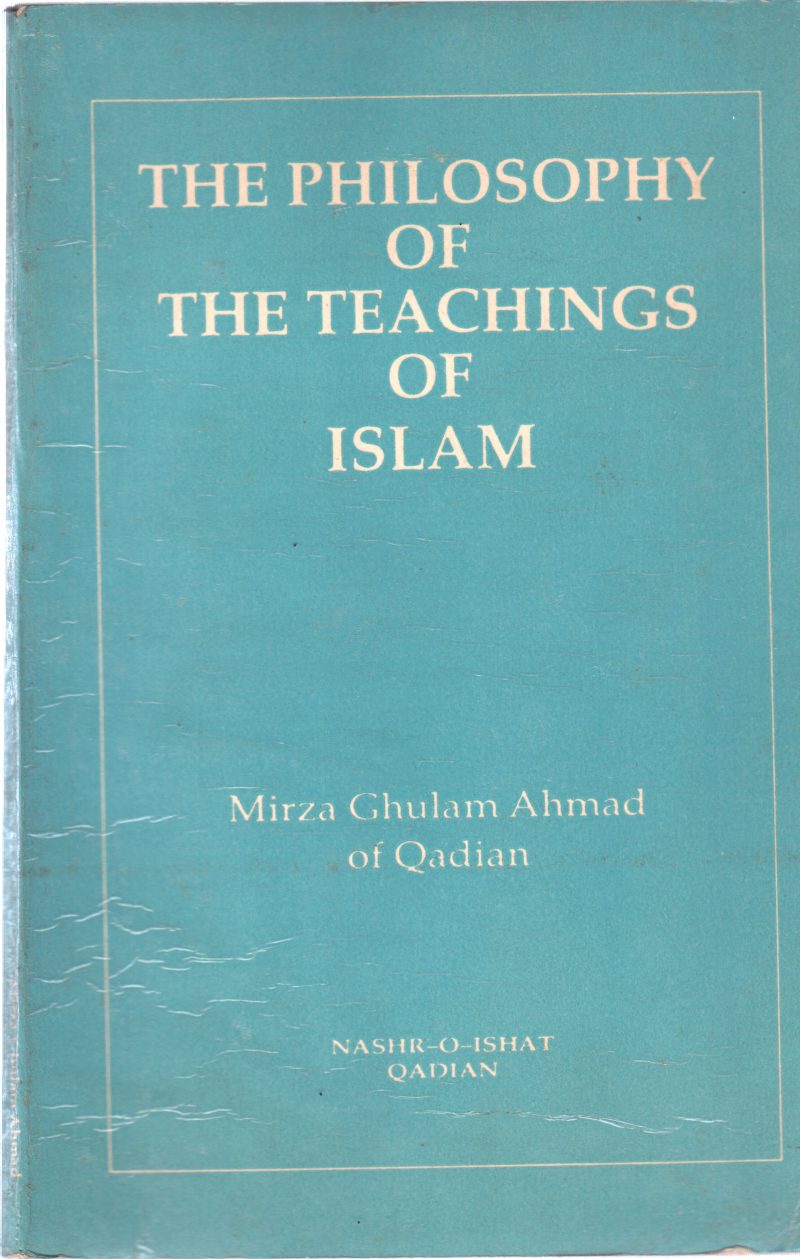 THE PHILOSOPHY OF THE TEACHINGS OF ISLAM BY MIRZA GHULAM AHMAD
