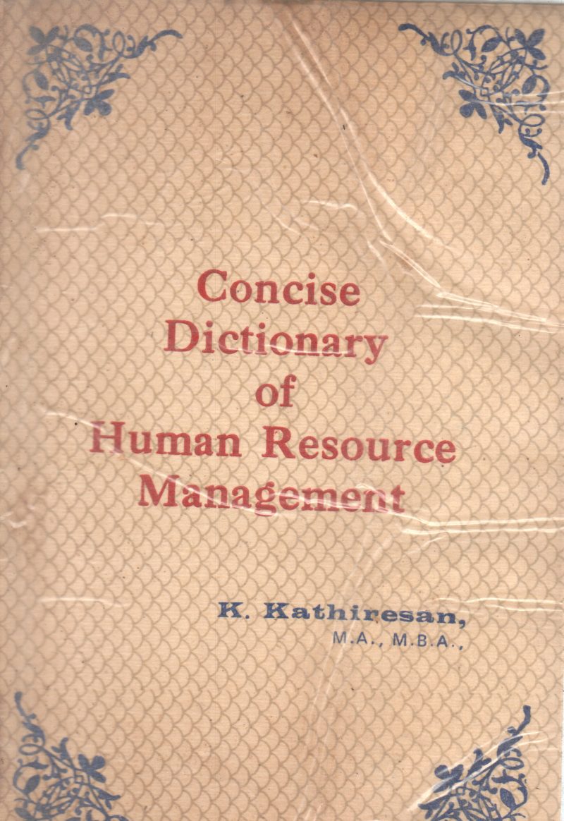 CONCISE DICTIONARY OF HUMAN RESOURCE MANAGEMENT BY K. KATHIRESAN