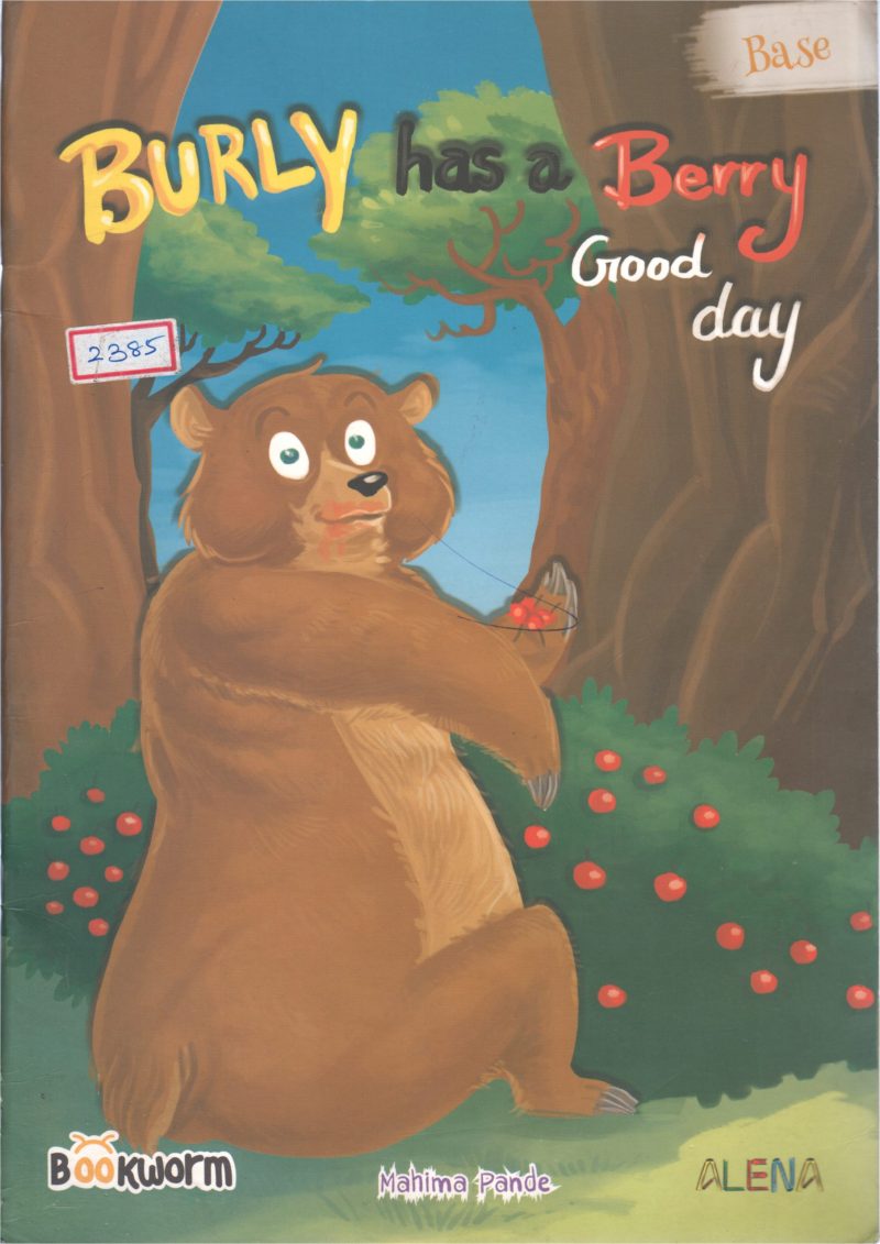 BURLY HAS A BERRY GOOD DAY BY MAHIMA PANDE