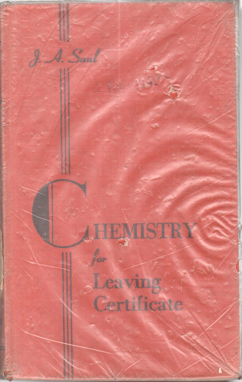 CHEMISTRY FOR LEAVING CERTIFICATE BY J.A. SAUL. M.SC