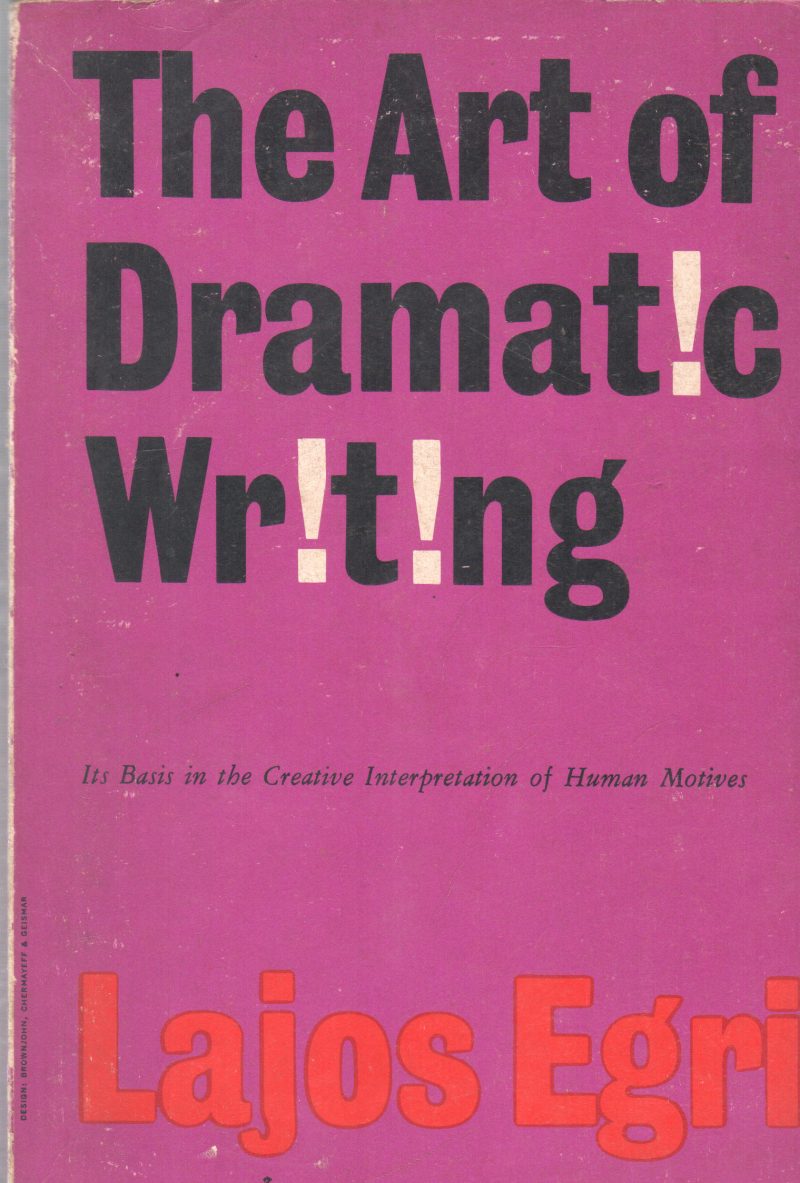 THE ART OF DRAMATIC WRITING BY LAJOS EGRI