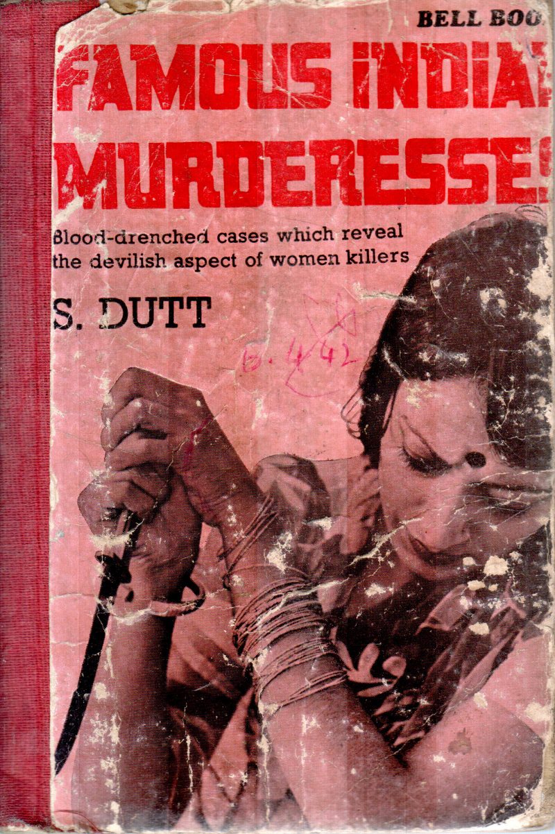 FAMOUS INDIAN MURDERESSES BY S.DUTT