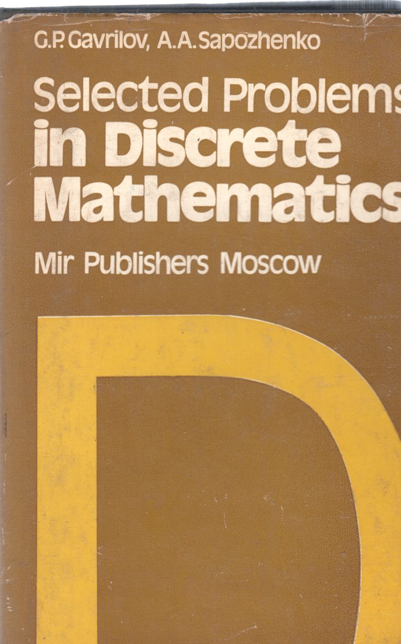 SELECTED PROBLEMS IN DISCRETE MATHEMATICS BY G.P. GAVRILOV