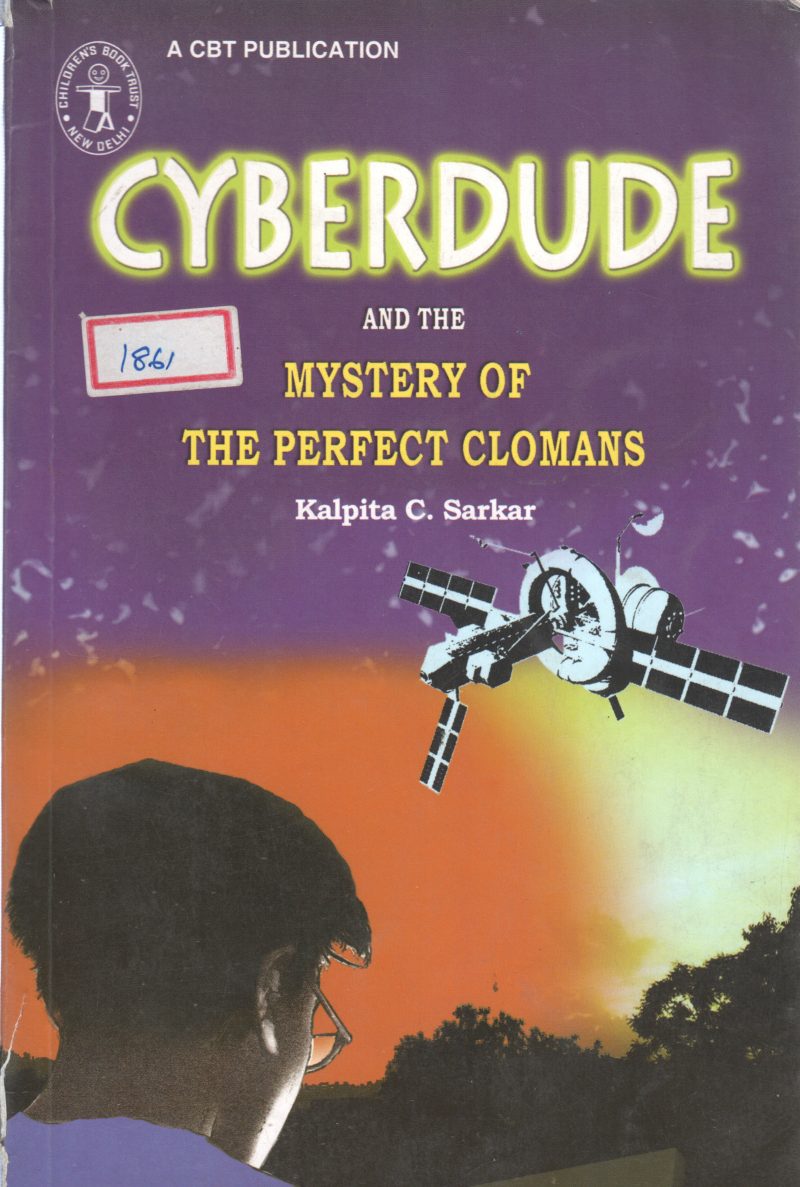 CYBERDUDE AND THE MYSTERY OF THE PERFECT CLOMANS BY KALPITA C. SARKAR