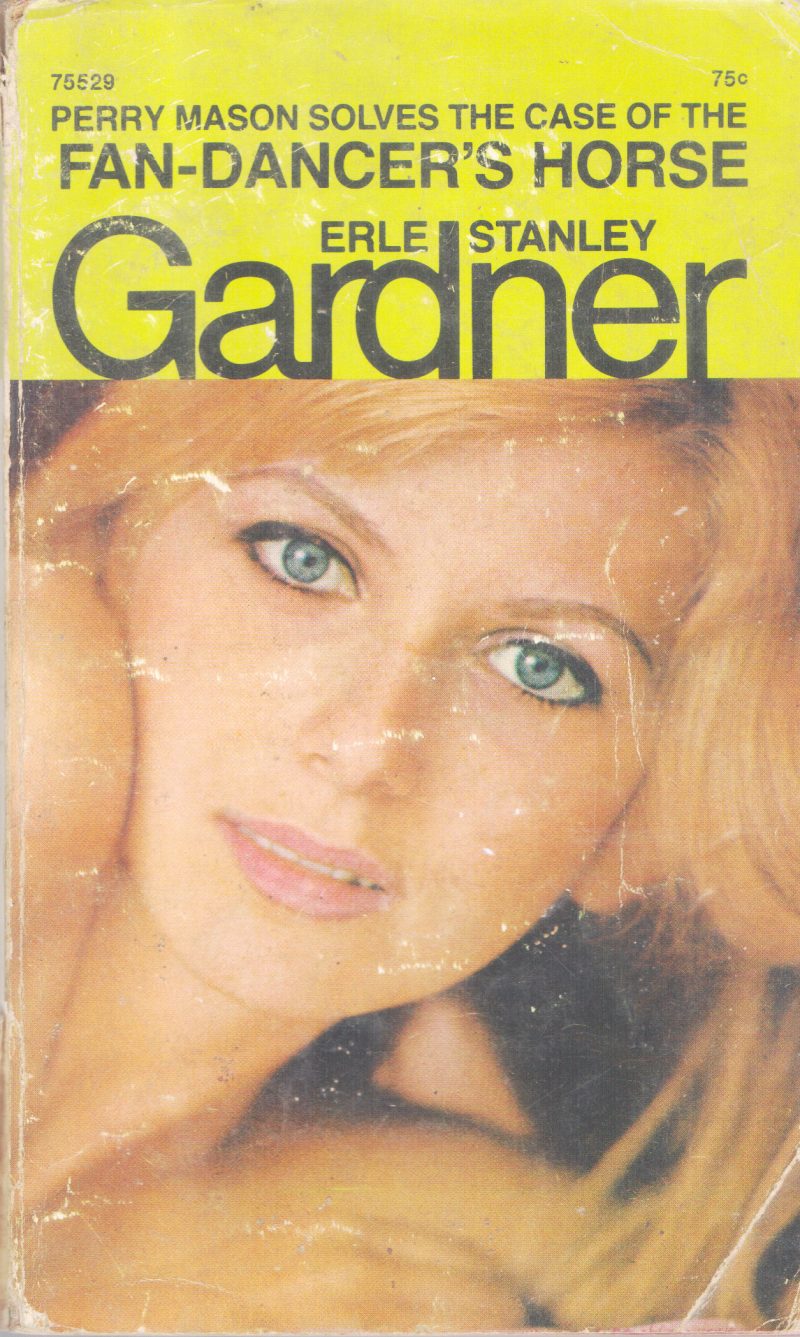 PERRY MASON SOLVES THE CASE OF THE FAN DANCER'S HORSE BY ERLE STANLEY GARDNER