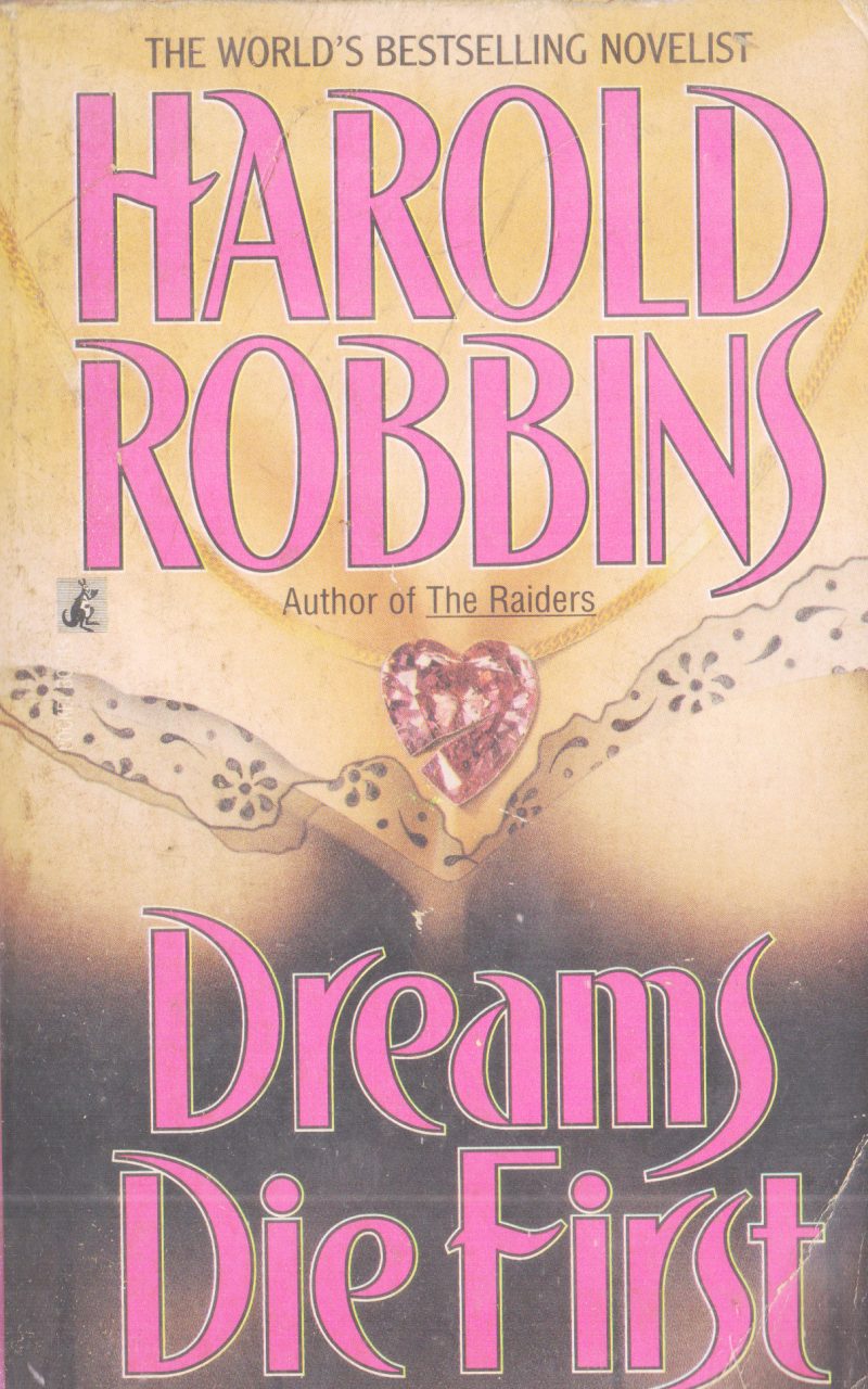 DREAMS DIE FIRST BY HAROLD ROBBINS