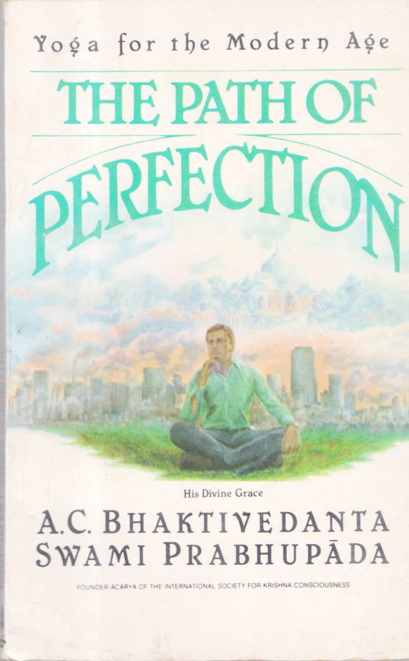 THE PATH OF PERFECTION BY A.C BHAKTHIVEDANTA SWAMI PRABHUPADA
