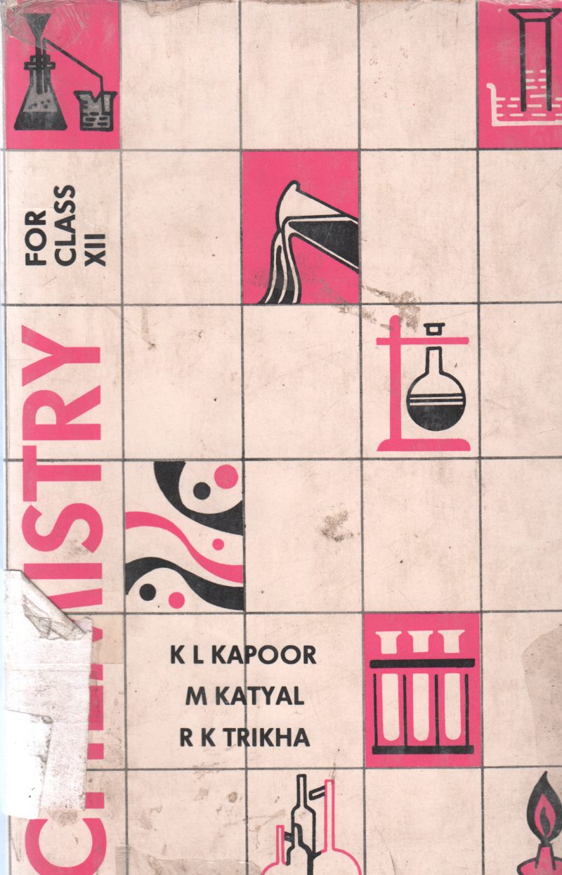 CHEMISTRY FOR CLASS XII BY K L KAPOOR