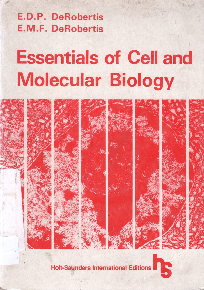 ESSENTIAL CELL AND MOLECULAR BIOLOGY BY E.D.P DE ROBERTIS