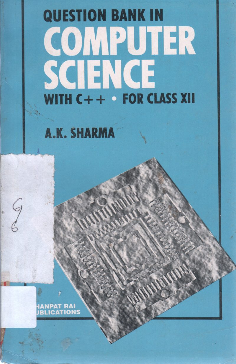COMPUTER SCIENCE WITH C++ BY A K SHARMA