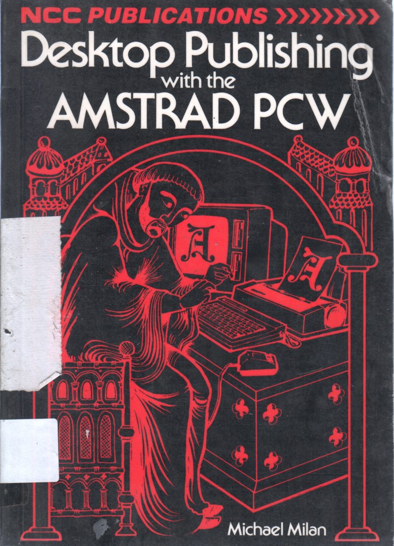 DEAKTOP PUBLISHING WITH AMSTRAD PCW BY MICHAEL MILAN