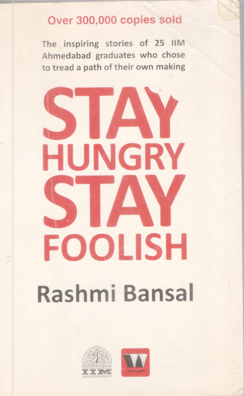 STAY HUNGRY STAY FOOLISH BY RASHMI BANSAL