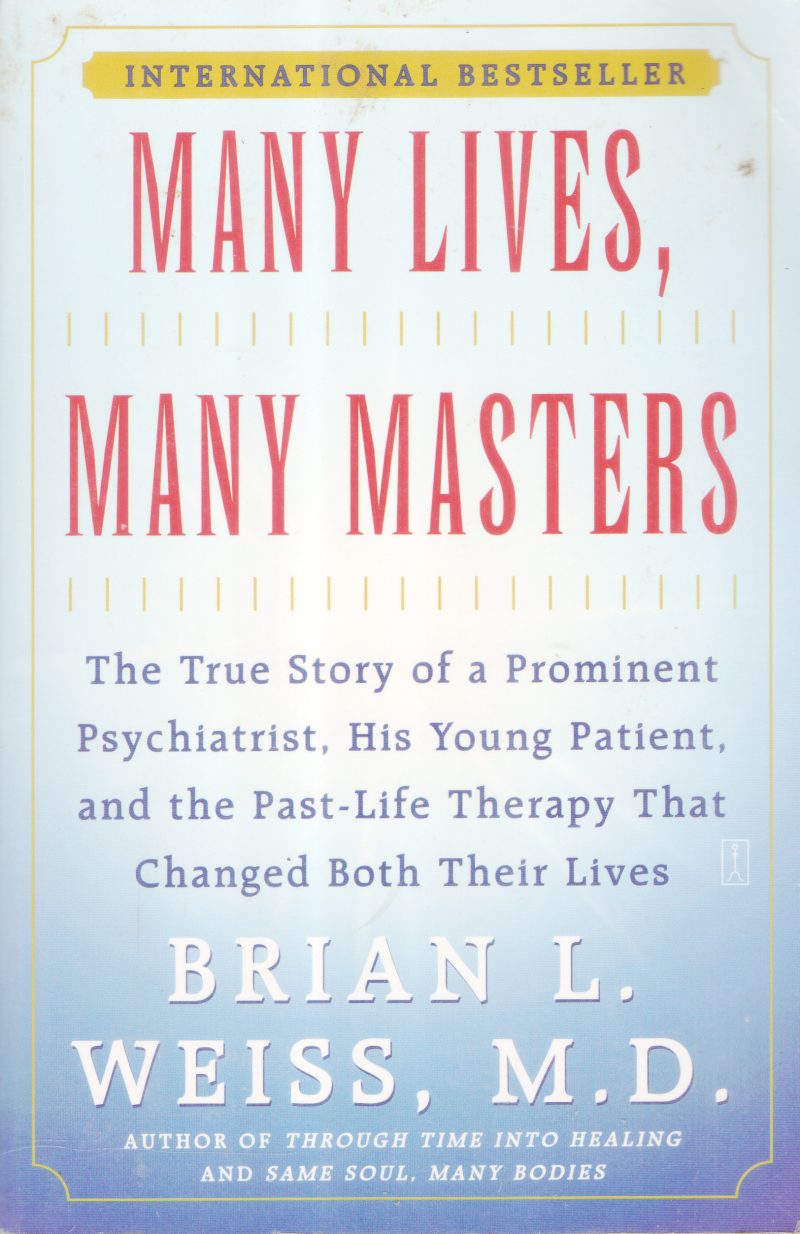 MANY LIVES, MANY MASTERSV BY BRIAN L. WEISS,M.D