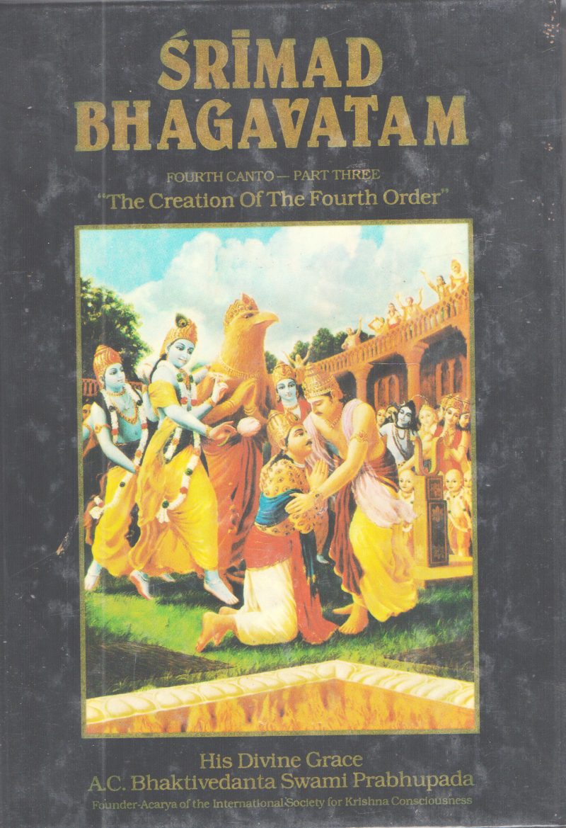 SRIMAD BHAGAVATAM 4TH CANTOPART 3-THE CREATION OF THE FOURTH ORDER BY A.C BHKTIVEDANTA SWAMI PRABHUPADA