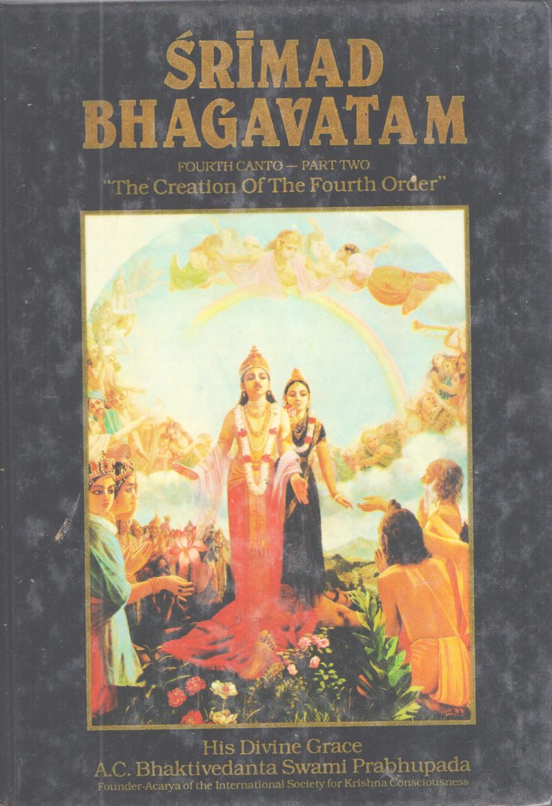 SRIMAD BHAGAVATAM FOUTH CANTO -PART TWO BY A.C BHAKTIVEDANTA SWAMI PRABHUPADA