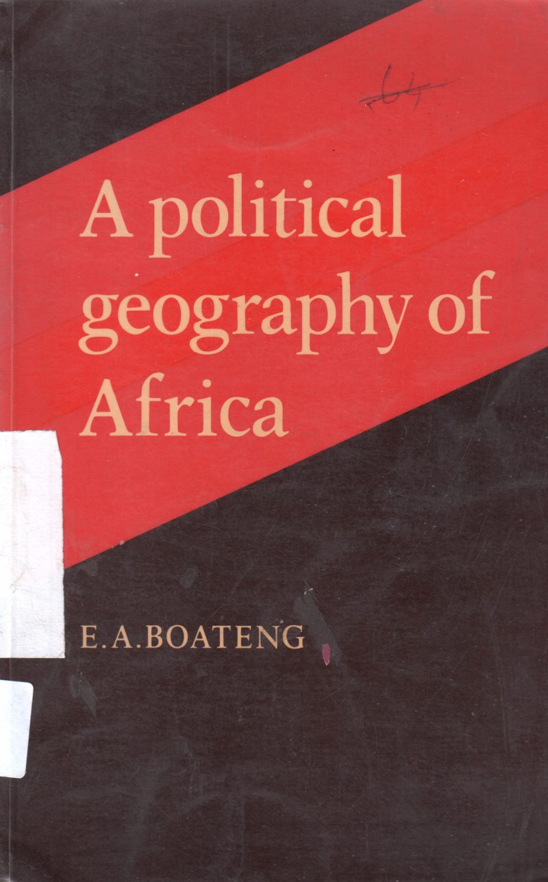 A POLITICAL GEOGRAPHY OF AFRICA BY E A BOATENG