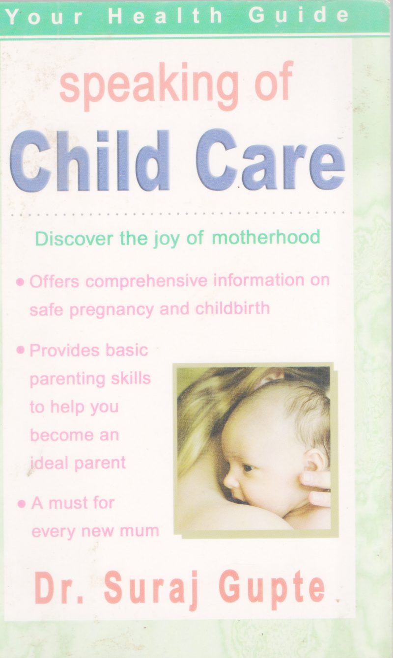 SPEAKING OF CHILD CARE BY DR. SURAJ GUPTE