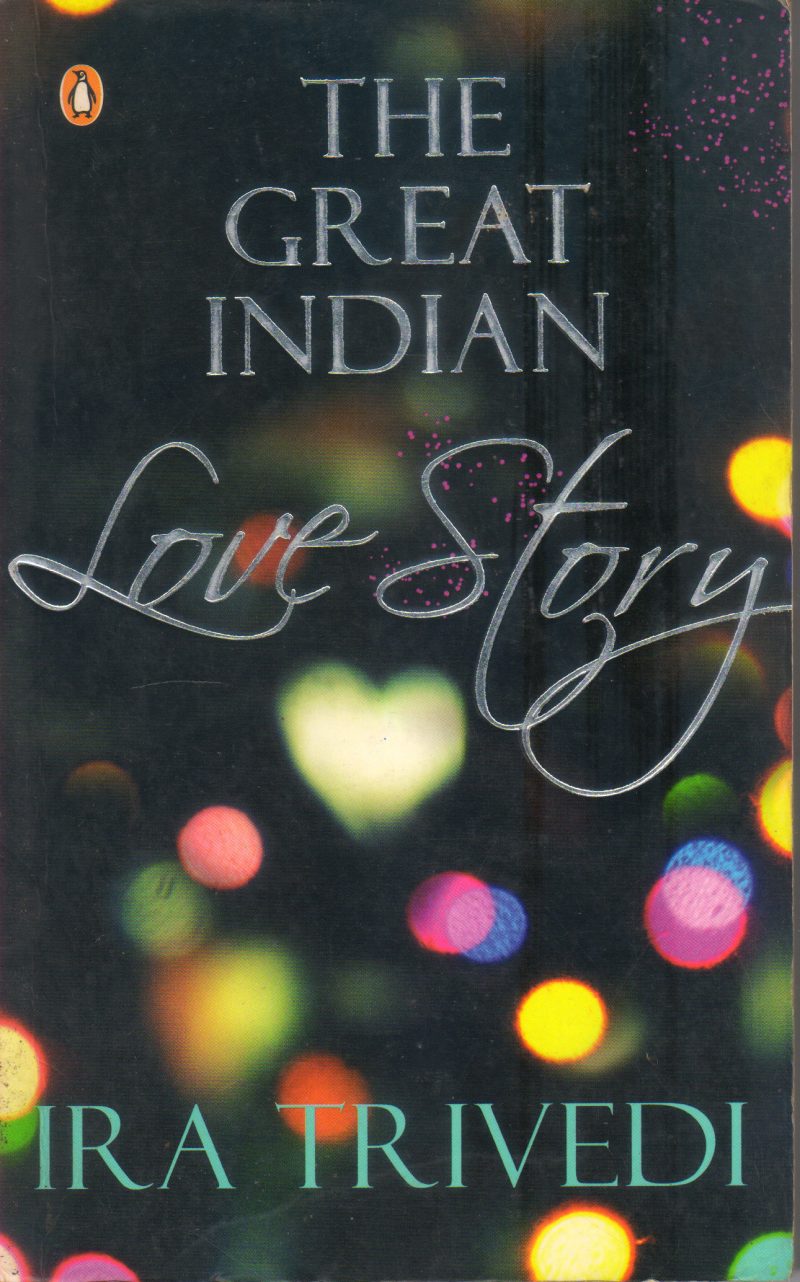 THE GREAT INDIAN LOVE STORY BY IRA TRIVEDI