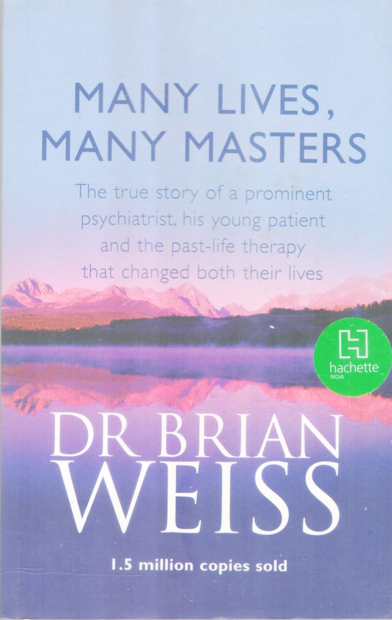 MANY LIVES , MANY MASTERS BY DR. BRIAN WELSS