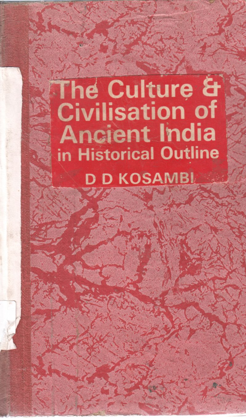 THE CULTURE & CIVILIZTION OF ANCIENT INDIA IN HISTORICAL OUTLINE BY D D KOSAMBI