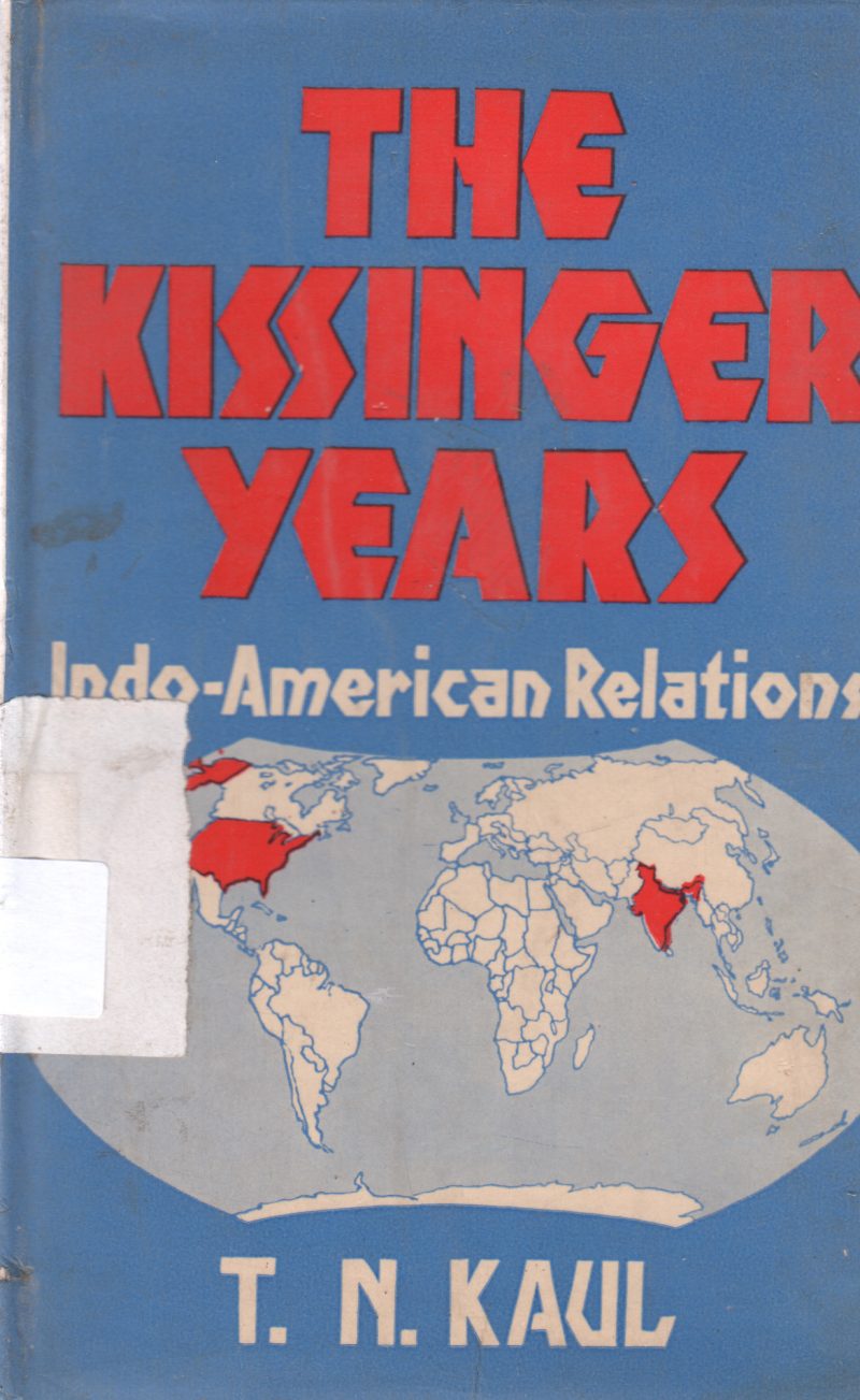 THE KISSINGER YEARS BY T.N. KAUL1
