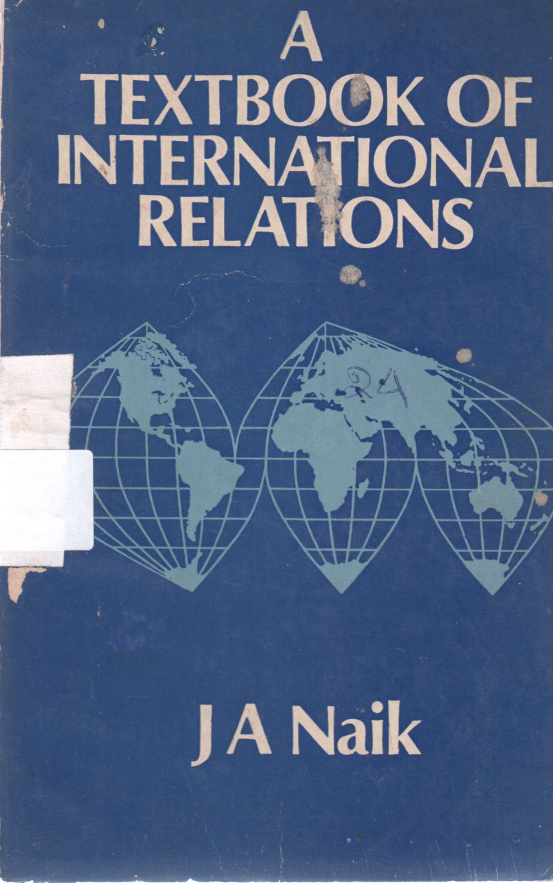 A TEXTBOOK OF INTERNATIONAL RELATIONS BY J A NAIK