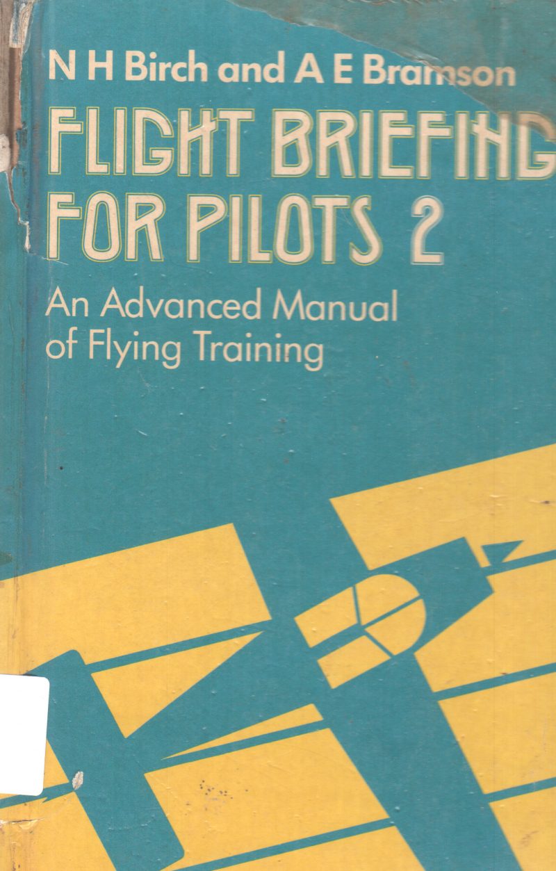 FLIGHT BRIEFING FOR PILOTS 2 BY N H BIRCH AND A E BRAMSON