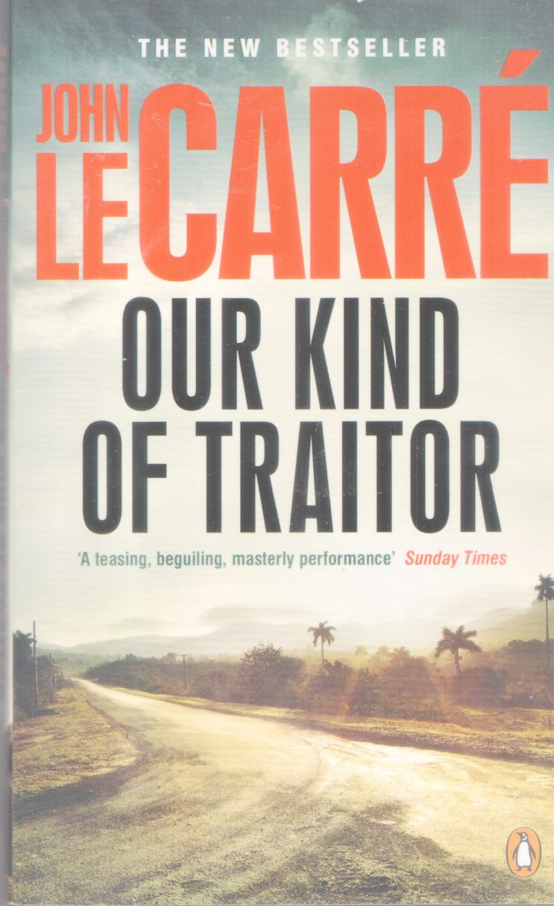 OUR KIND OF TRAITOR BY JOHN LE CARRE