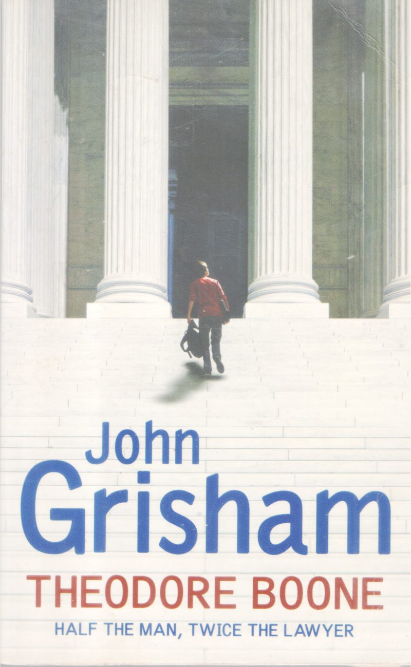 THEODORE BOONE BY JOHN GRISHAM