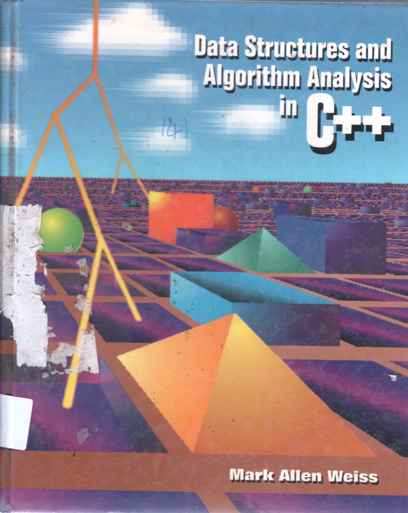 DATA STRUCTURES AND ALGORITHM ANALYSIS IN C++ BY MARK ALLEN WEISS