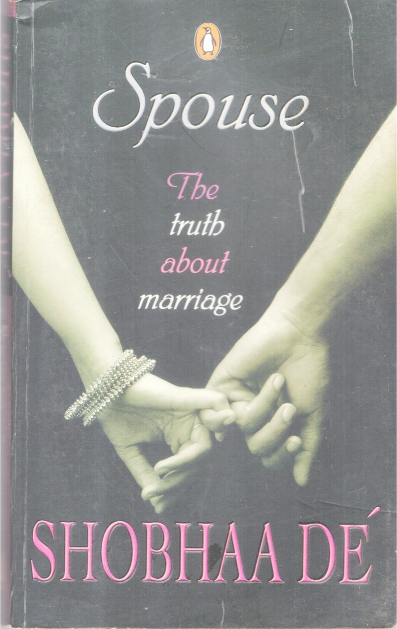 SPOUSE: THE TRUTH ABOUT THE MARRIAGE BY SHOBHAA DE