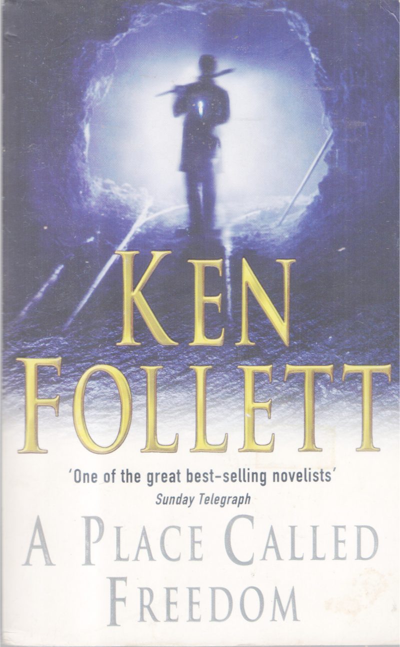 A PLACE CALLED FREEDOM BY KEN FOLLET