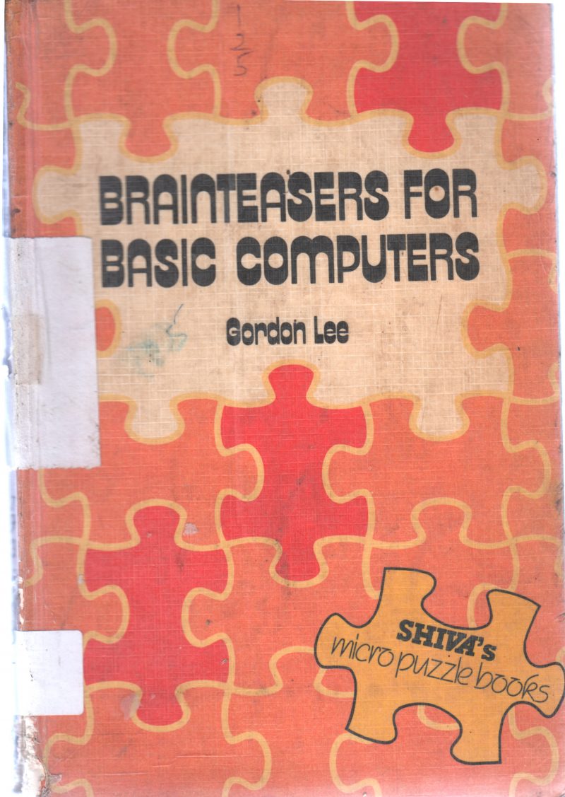 BRAINTEASERS FOR BASIC COMPUTERS BY GORDON LEE