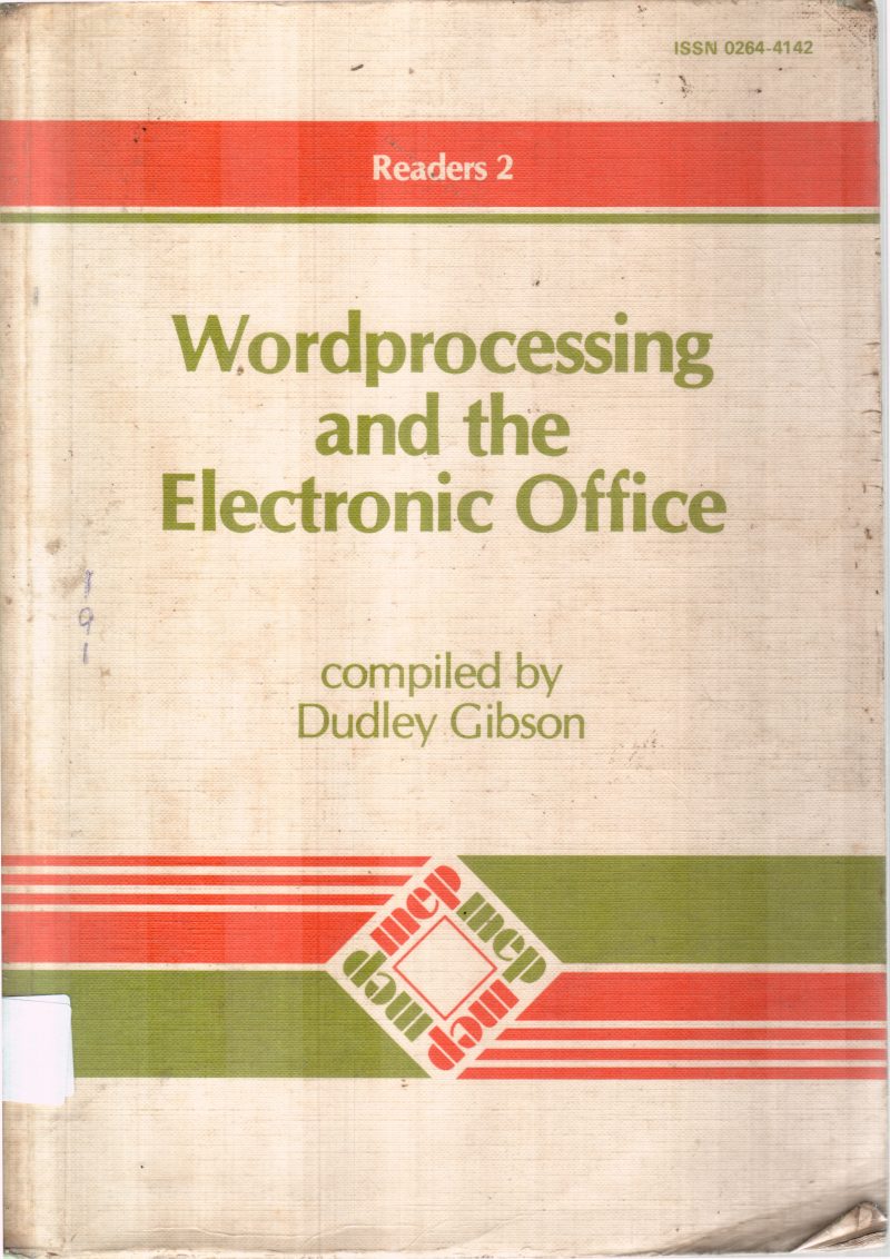 WORDPROCESSING AND THE ELECTRONIC OFFICE BY DUDLEY GIBSON