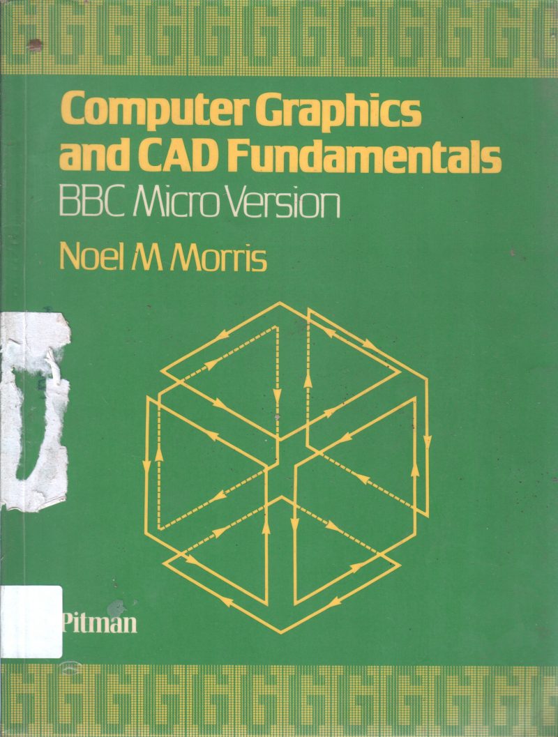 COMPUTER GRAPHICS AND CAD FUNDAMENTALS BY NOEL M MORIS