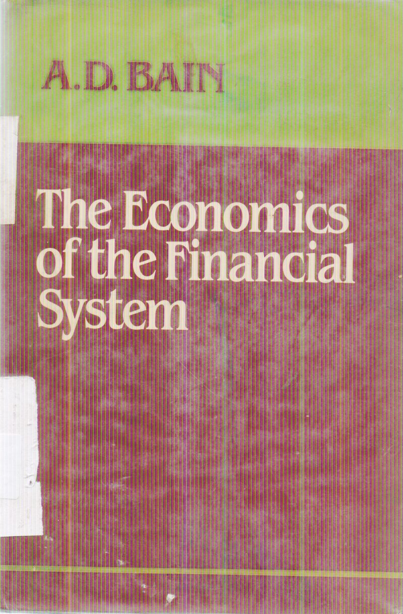 THE ECONOMICS OF THE FINANCIAL SYSTEM BY A.D. BAIN