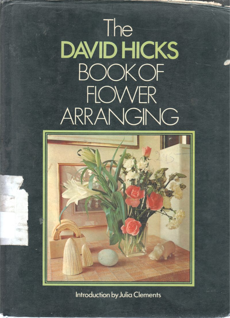 THE DAVID HICKS BOOK OF FLOWER ARRANGING BY JULIACLEMENTS