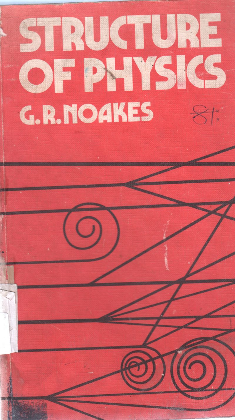 STRUCTURE OF PHYSICS BY G R NOAKES