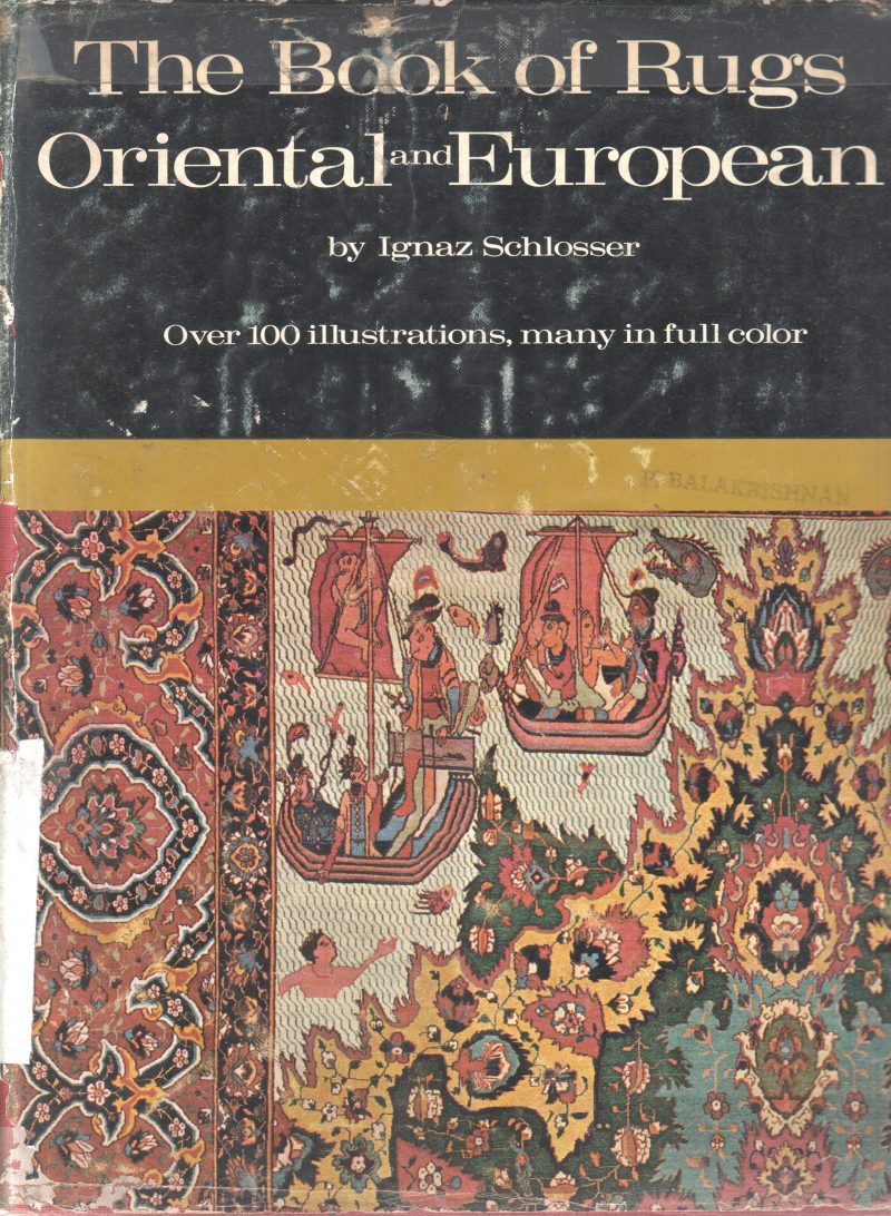 THE BOOK OF RUGS ORIENTAL AND EUROPEAN BY IGNAZ SCHLOSSER
