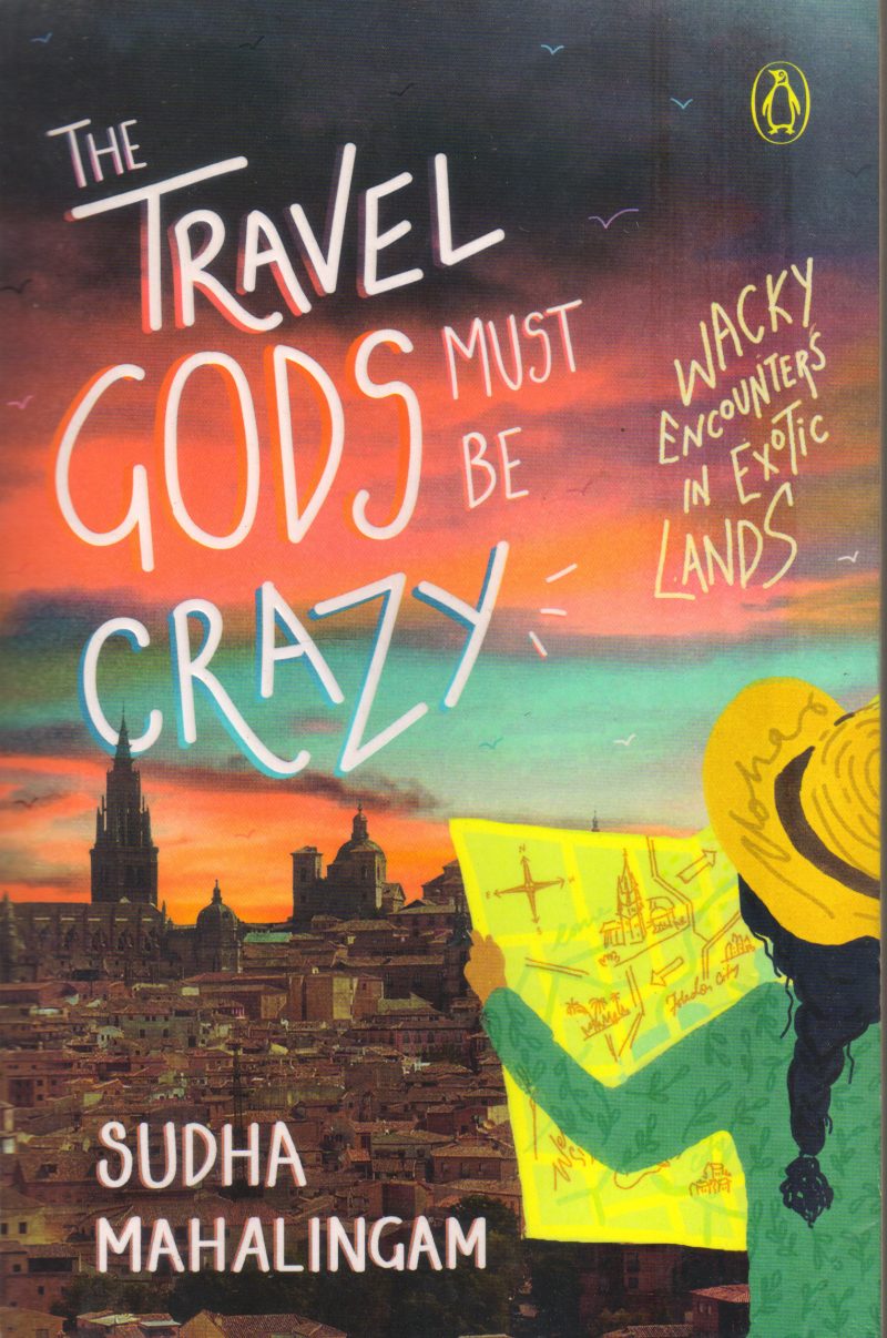 THE TRAVEL GODS MUST BE CRAZY BY SUDHA MAHALINGAM