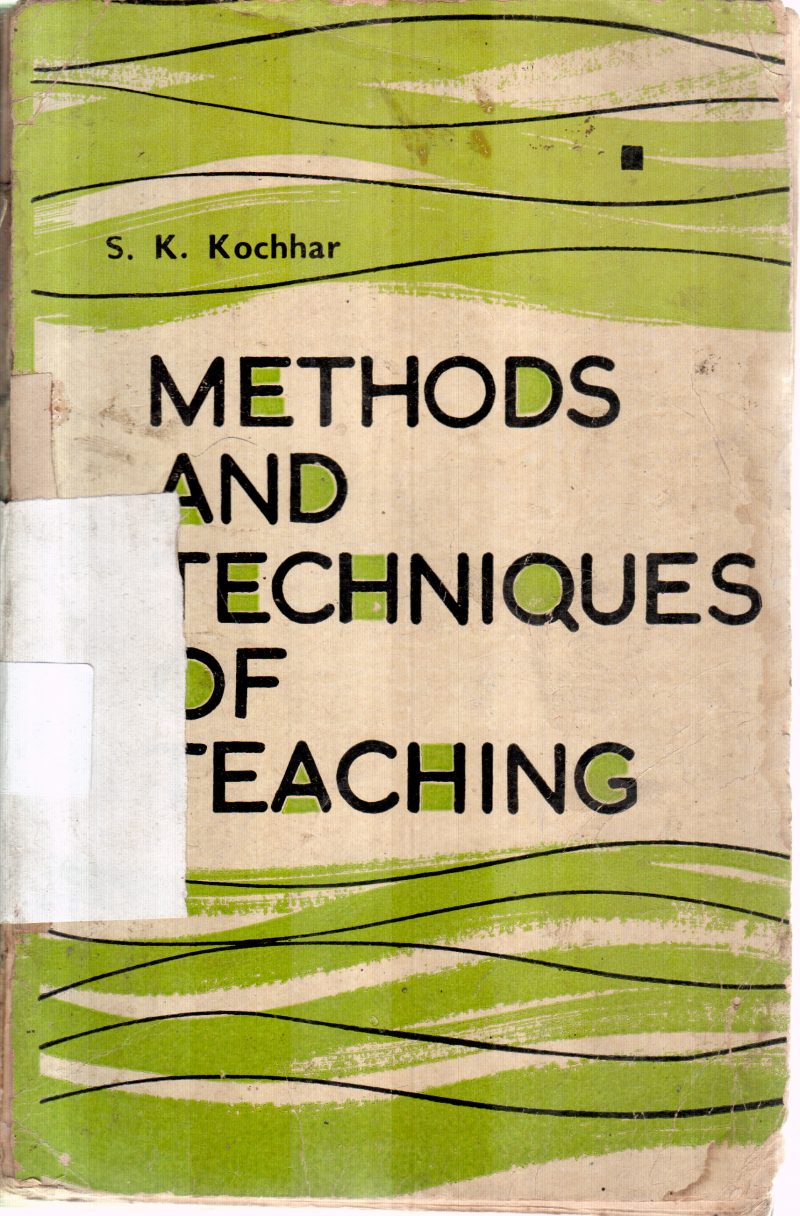 METHODS AND TECHNIQUES OF TEACHING BY S K KOCHHAR