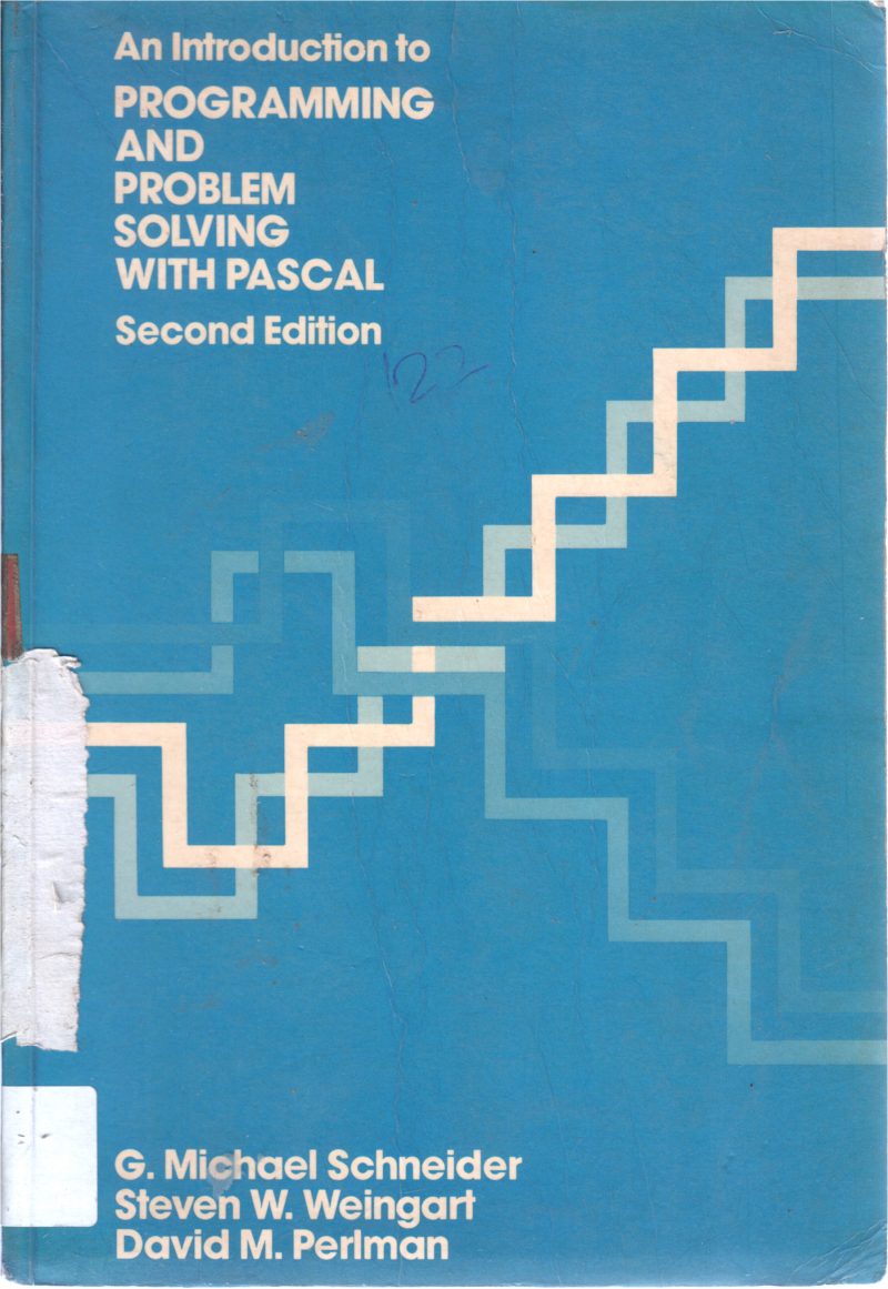PROGRAMMING AND PROBLEM SOLVING WITH PASCAL BY G MICHAEL SCHNEIDER