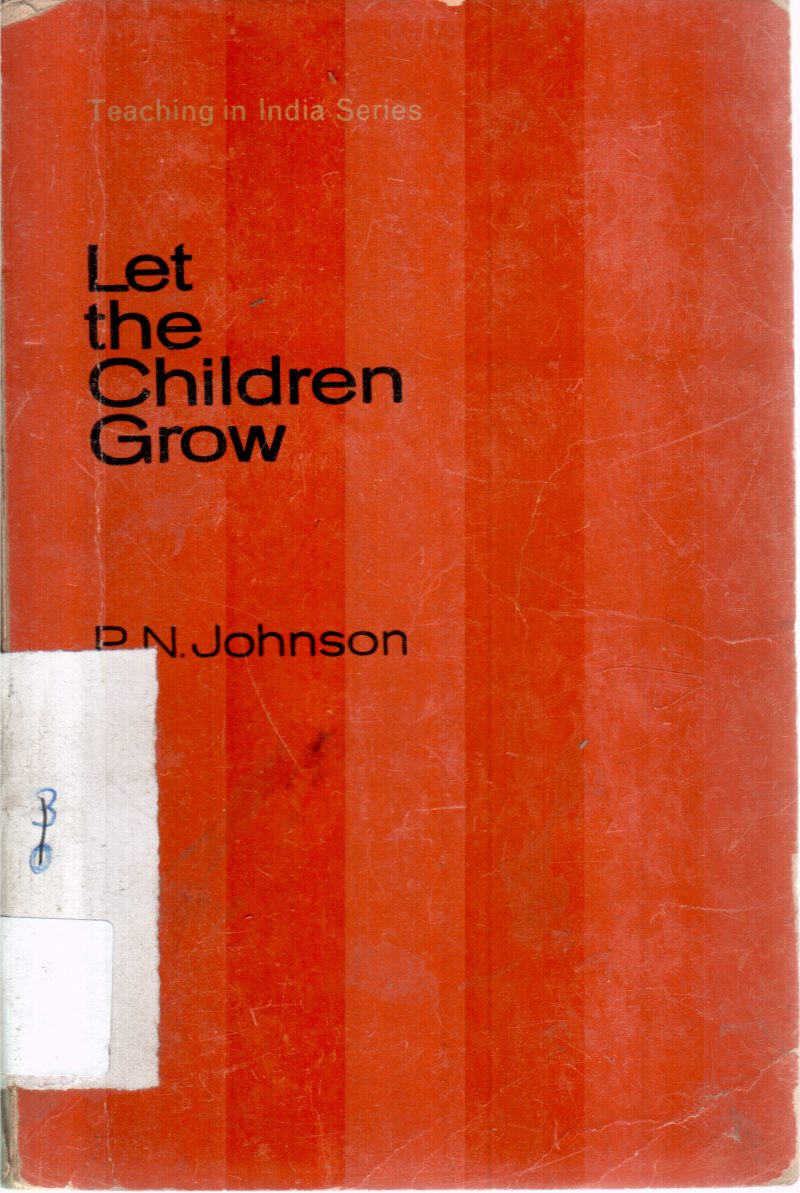 LET THE CHILDREN GROW BY P N JOHNSON